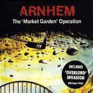 Arnhem - The 'Market Garden' Operation